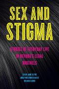Sex and Stigma: Stories of Everyday Life in Nevada's Legal Brothels