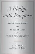A Pledge with Purpose: Black Sororities and Fraternities and the Fight for Equality