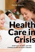 Health Care in Crisis Hospitals Nurses & the Consequences of Policy Change