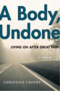Body Undone Living On After Great Pain