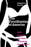 The Pornification of America: How Raunch Culture Is Ruining Our Society