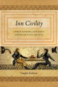 Inn Civility: Urban Taverns and Early American Civil Society