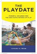 Playdate Parents Children & The New Expectations Of Play