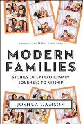 Modern Families Stories of Extraordinary Journeys to Kinship