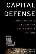 Capital Defense Inside the Lives of Americas Death Penalty Lawyers