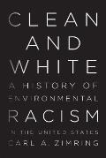 Clean and White: A History of Environmental Racism in the United States