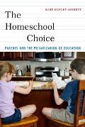 The Homeschool Choice: Parents and the Privatization of Education