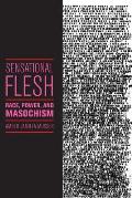Sensational Flesh: Race, Power, and Masochism
