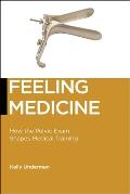Feeling Medicine: How the Pelvic Exam Shapes Medical Training