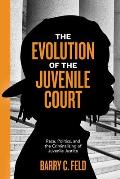 Evolution of the Juvenile Court Race Politics & the Criminalizing of Juvenile Justice