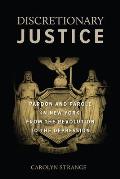 Discretionary Justice: Pardon and Parole in New York from the Revolution to the Depression