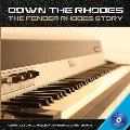 Down the Rhodes: The Fender Rhodes Story [With DVD]