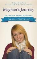 Meghan's Journey: The Story of Meghan Redenbach: The Teenage Girl Who Showed a Community How to Man Up in the Face of Cancer