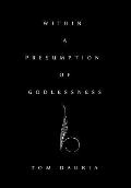 Within a Presumption of Godlessness