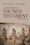 A Companion to the New Testament: The Gospels and Acts