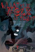 What the #@&% Is That The Saga Anthology of the Monstrous & the Macabre