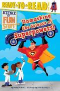 Unmasking the Science of Superpowers Ready To Read Level 3