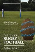 The DNA of Rugby Football: A Short History of the Origin of Rugby Football