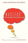 Nucleus(c)(TM) Power Women Lead From The Core: 50 Thought Disruptions to Awaken the Woman Leader