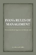 Ivan's Rules of Management: A Common Sense Approach to Management