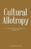 Cultural Allotropy: A Study Through Some Indian English Novels