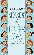 Seaside a Fisherman: Poems for Curious Children