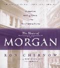 House of Morgan An American Banking Dynasty & the Rise of Modern Finance