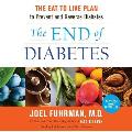 The End of Diabetes: The Eat to Live Plan to Prevent and Reverse Diabetes [With CDROM]