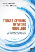 Target-Centric Network Modeling: Case Studies in Analyzing Complex Intelligence Issues