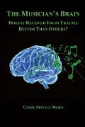 The Musician's Brain: Does It Recover from Trauma Better Than Others? Volume 1