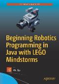 Beginning Robotics Programming in Java with Lego Mindstorms
