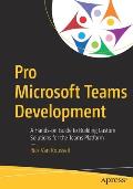 Pro Microsoft Teams Development: A Hands-On Guide to Building Custom Solutions for the Teams Platform
