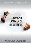 Servant Sons and Daughters: Serving Father God from a Place of Sonship