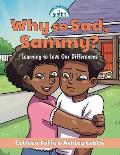 Why so Sad, Sammy?: Learning to Love Our Differences