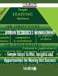 Human Resources Management - Simple Steps to Win, Insights and Opportunities for Maxing Out Success