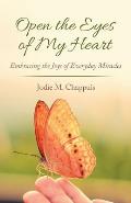 Open the Eyes of My Heart: Embracing the Joys of Everyday Miracles