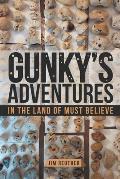 Gunky's Adventures: In the Land of Must Believe