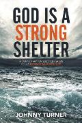 God Is a Strong Shelter: A Commentary on Selected Psalms for an Intimate Walk with God