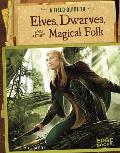Field Guide to Elves Dwarves & Other Magical Folk