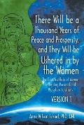 There Will be a Thousand Years of Peace and Prosperity, and They Will be Ushered in by the Women - Version 1 & Version 2: The Essential Role of Women