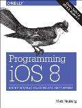 Programming iOS 8 Dive Deep into Views View Controllers & Frameworks