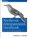 Xenserver Administration Handbook: Practical Recipes for Successful Deployments