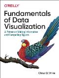 Fundamentals of Data Visualization A Primer on Making Informative & Compelling Figures