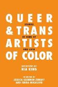 Queer & Trans Artists of Color Stories of Some of Our Lives