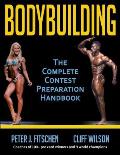 Bodybuilding: The Complete Contest Preparation Handbook