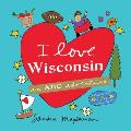 I Love Wisconsin: An ABC Adventure