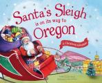 Santas Sleigh Is on Its Way to Oregon A Christmas Adventure