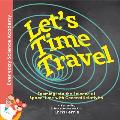 Let's Time Travel!: Zooming Into the Science of Space-Time with General Relativity