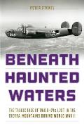 Beneath Haunted Waters The Tragic Tale of Two B 24s Lost in the Sierra Nevada Mountains During World War II
