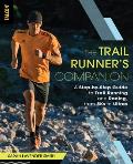 Trail Runners Companion A Step by Step Guide to Trail Running & Racing from 5Ks to Ultras
